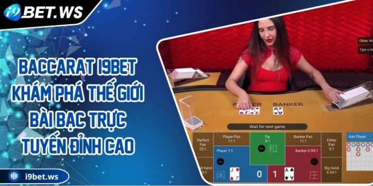 Baccarat I9BET Khám Phá Thế Giới Bài Bạc Trực Tuyến Đỉnh Cao 1 Baccarat I9BET Khám Phá Thế Giới Bài Bạc Trực Tuyến Đỉnh Cao
